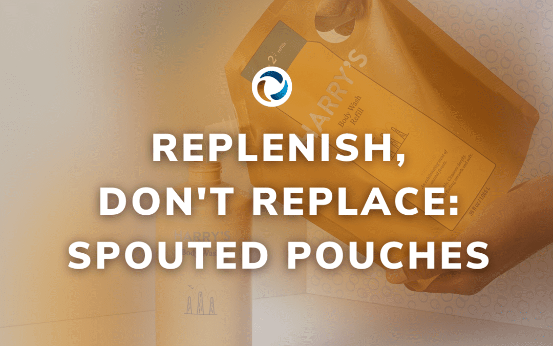 Replenish, Don’t Replace: Spouted Pouches